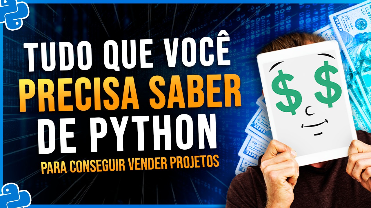 O Que Você Precisa Saber de Python para Conseguir Vender Projetos