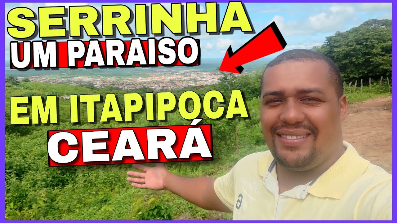 serrinha itapipoca ceará - Já viu como é lá ?