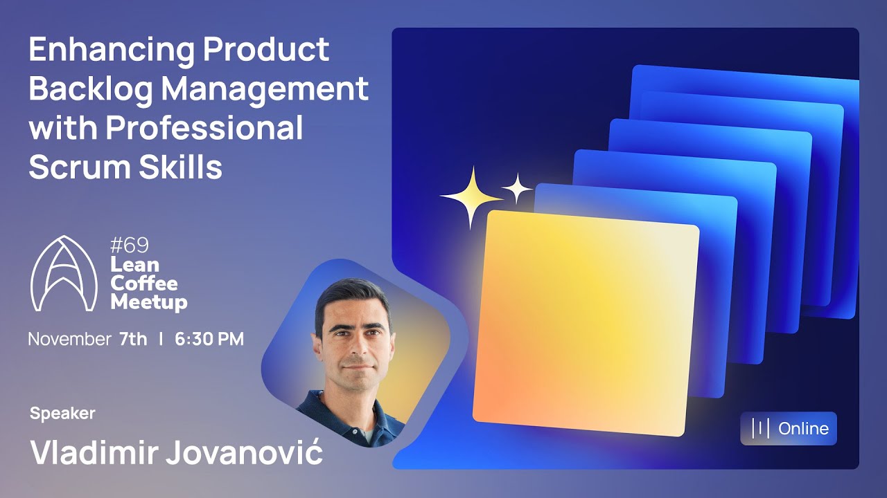 Agile Humans Meetup #69 Enhancing Product Backlog with Scrum Skills by Vladimir Jovanović