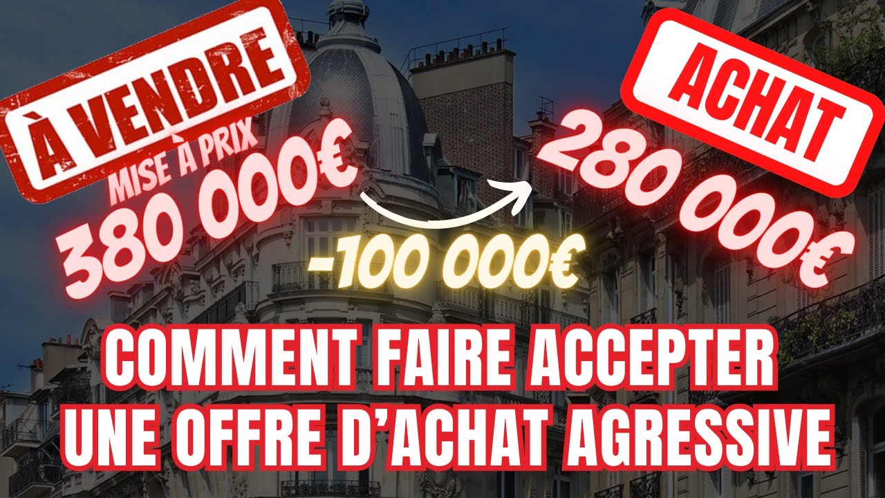 Comment faire accepter une offre d'achat agressive