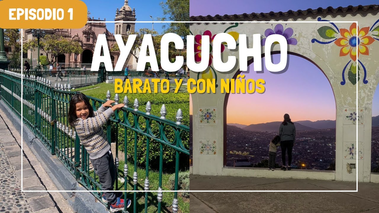 AYACUCHO BARATO y con NIÑOS 🤩l ¿Cómo llegar? ¿Qué hacer? ¿Hotel? l AYACUCHO #1