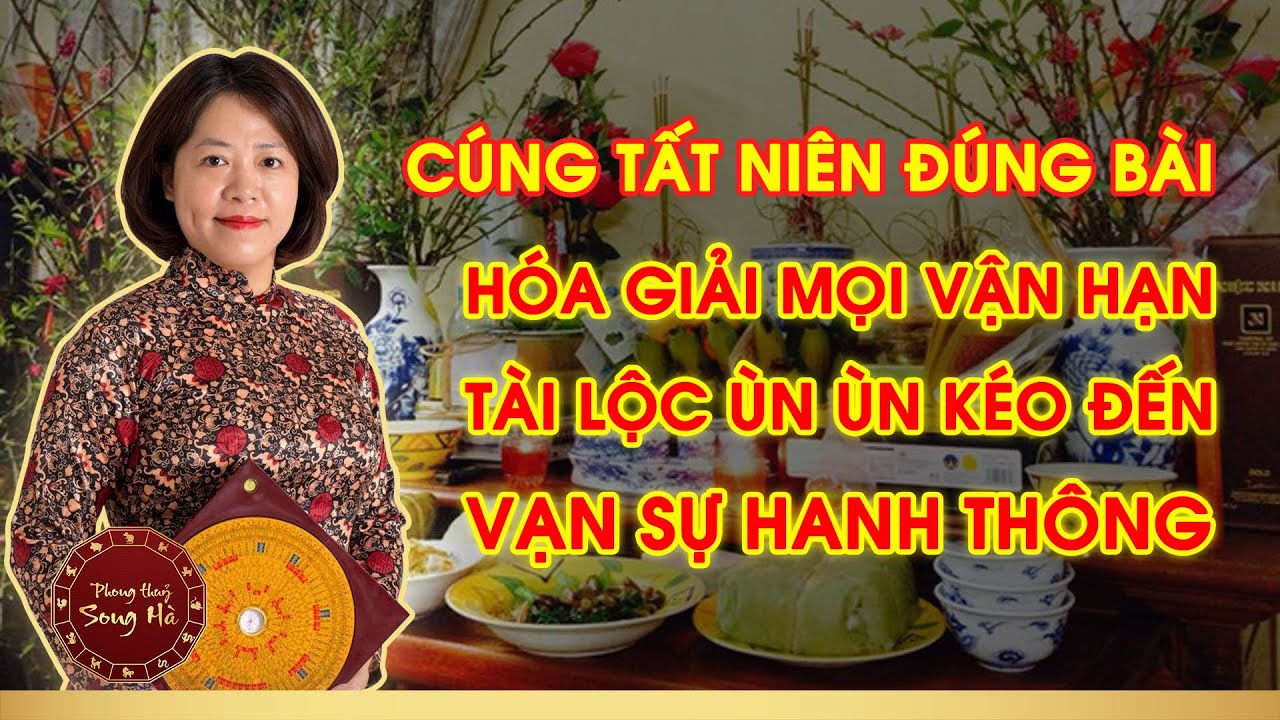 LỄ CÚNG TẤT NIÊN ĐÚNG CÁCH ĐỂ ĐÓN BÌNH AN, TÀI LỘC, TRÁNH PHẠM ĐẠI KỴ | PHONG THỦY SONG HÀ OFFICIAL