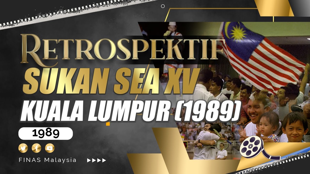RETROSPEKTIF : SUKAN SEA XV KUALA LUMPUR (1989)