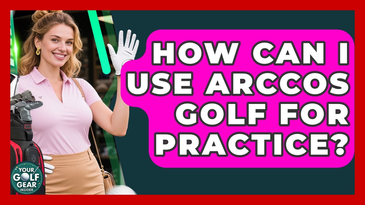 How Can I Use Arccos Golf For Practice? - Your Golf Gear Insider