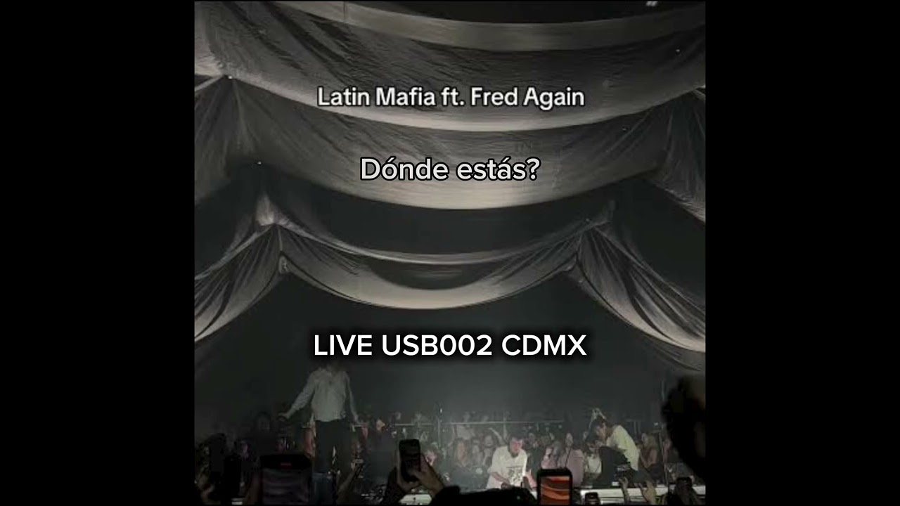 Dónde está? - Fred Again Ft. Latín Mafia - LIVE USB002 CDMX 