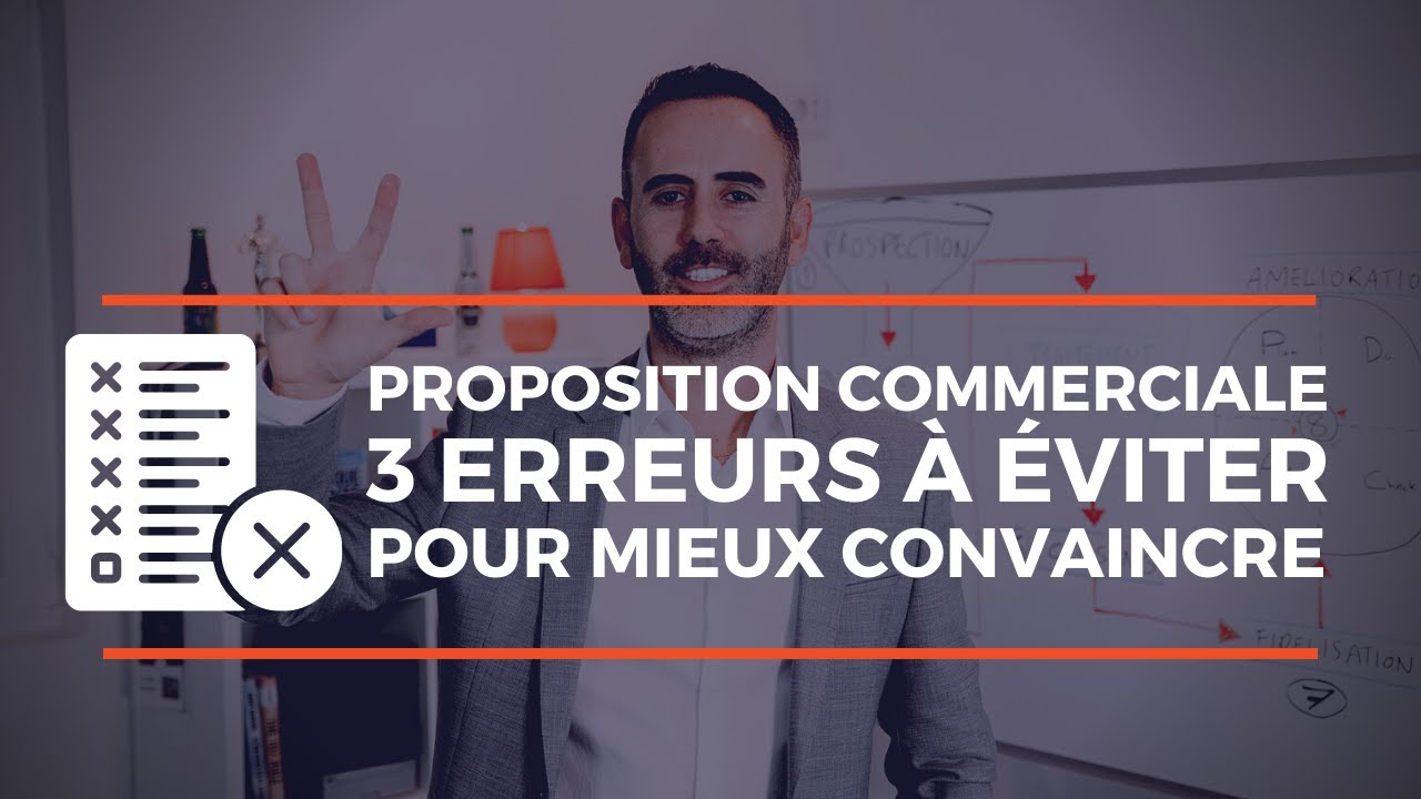 PROPOSITION COMMERCIALE : exemple d'erreurs &agrave; &eacute;viter pour CONVAINCRE les CLIENTS