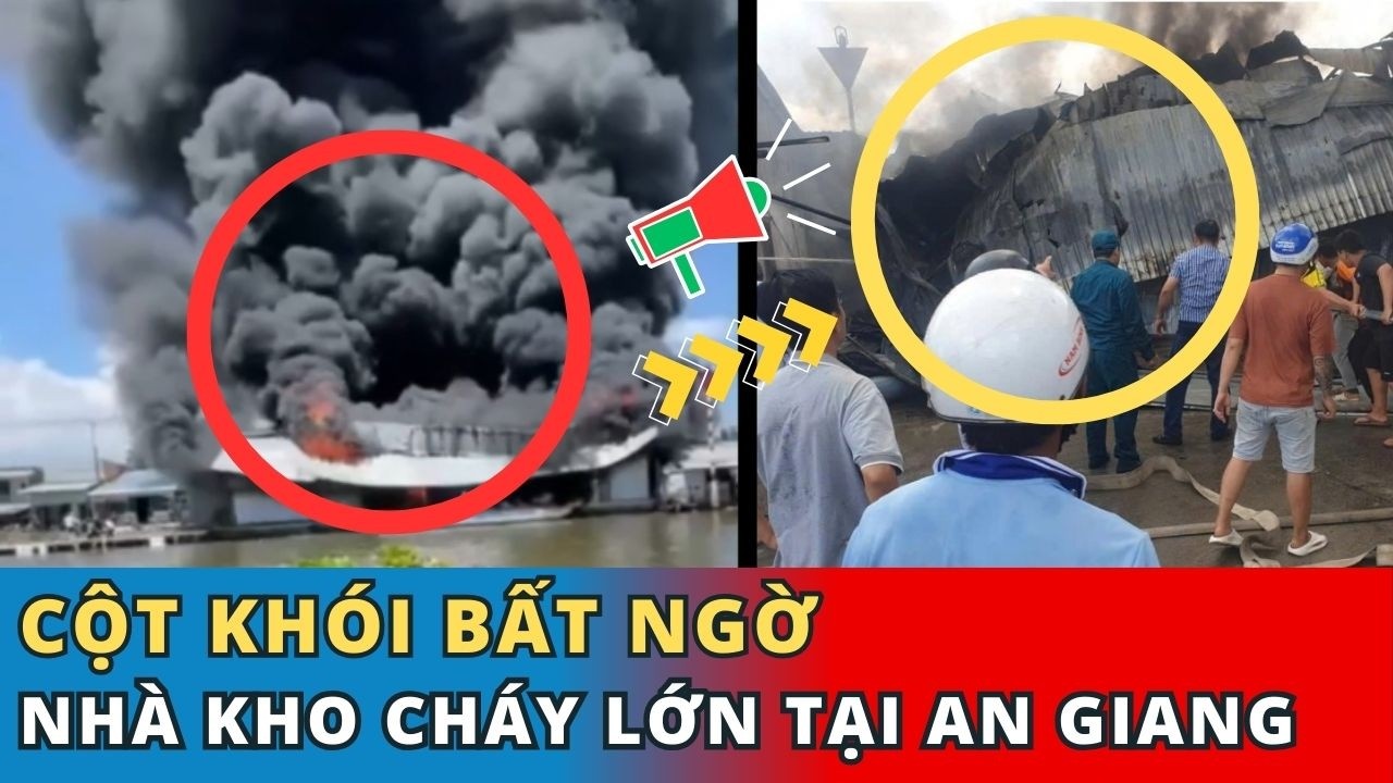 Tiếng Nổ Bất Ngờ, Nhà Kho Cháy Lớn Tại An Giang #taichinhkinhte #tinnhanh #phongchaychuachay