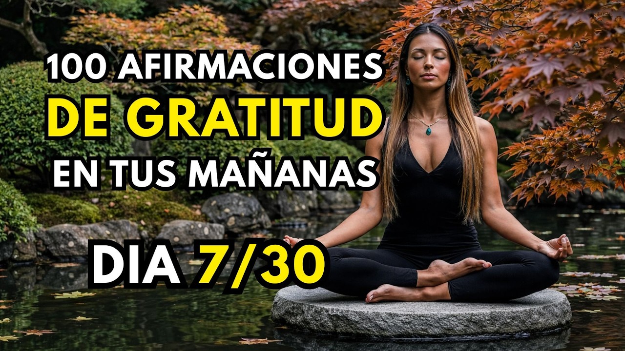 AFIRMACIONES DE GRATITUD | DÍA 7: El milagro del Aquí y el Ahora (Presencia absoluta)