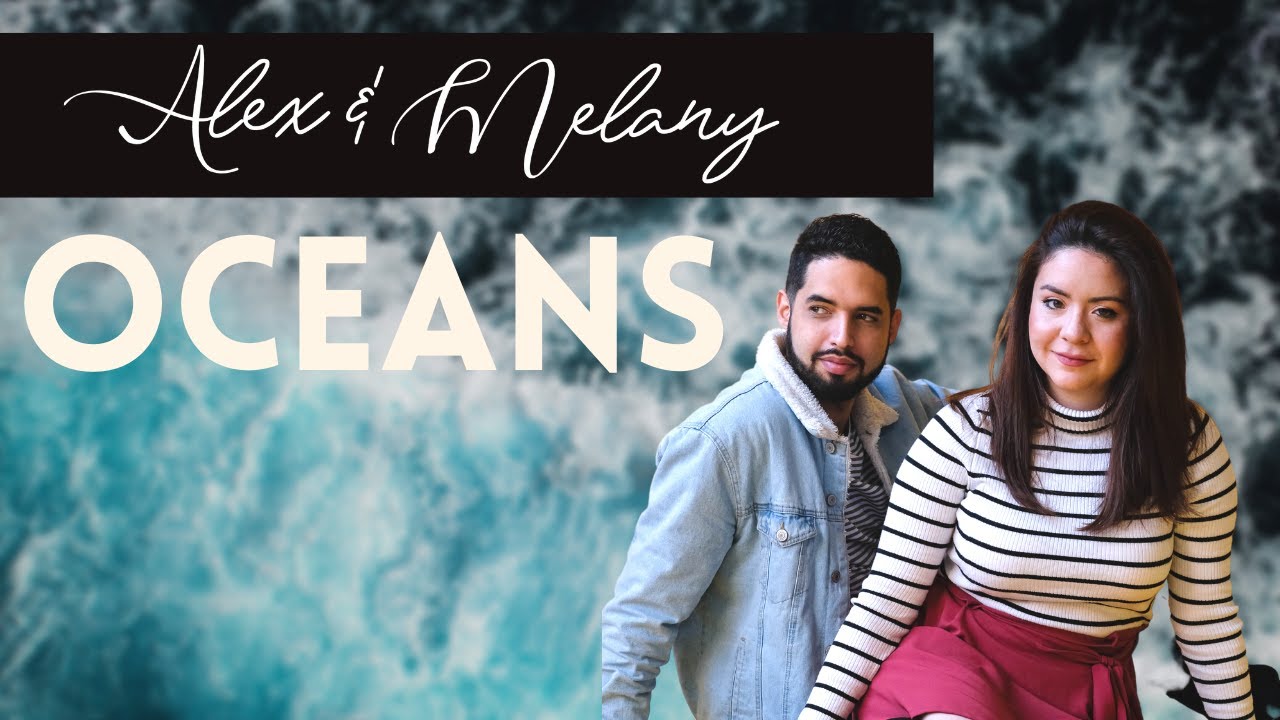 Oceans (Live) Alex & Melany