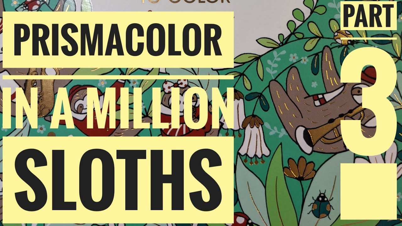 Prismacolor in A Million Sloths | Part 3