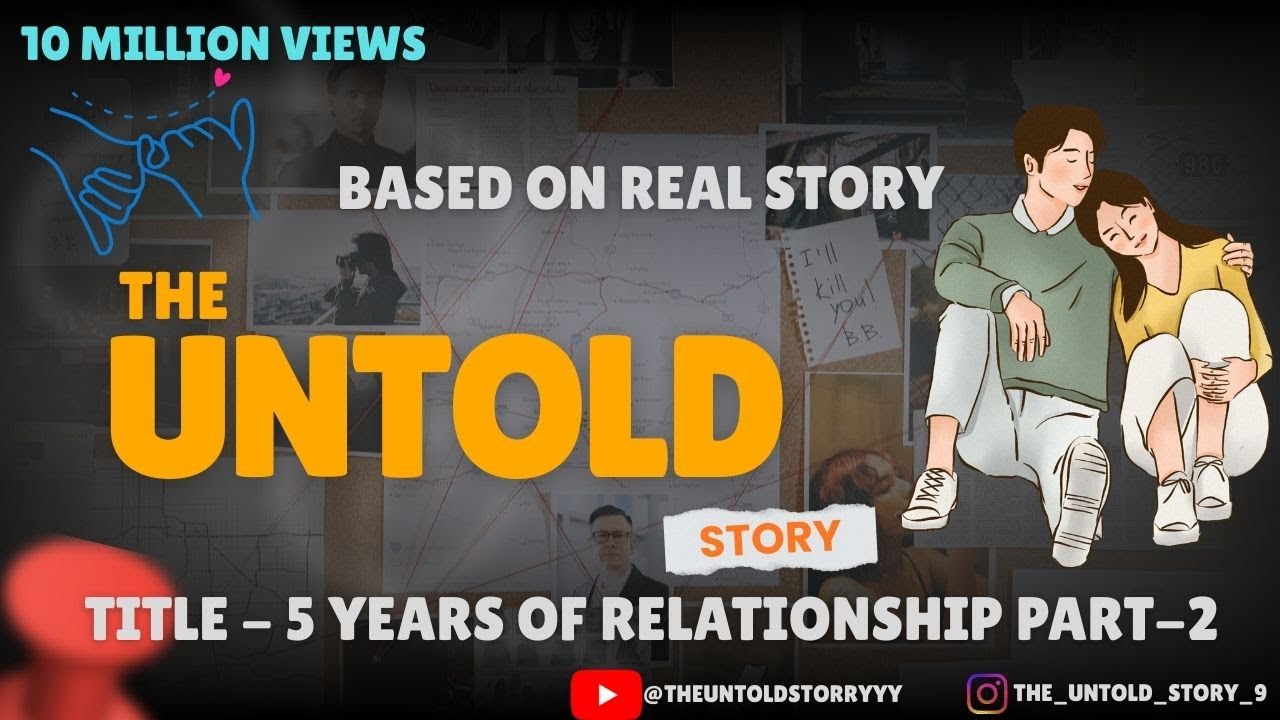 5 years of relationship-part 2 || based on real story || #theuntoldstory #realstories #youtube