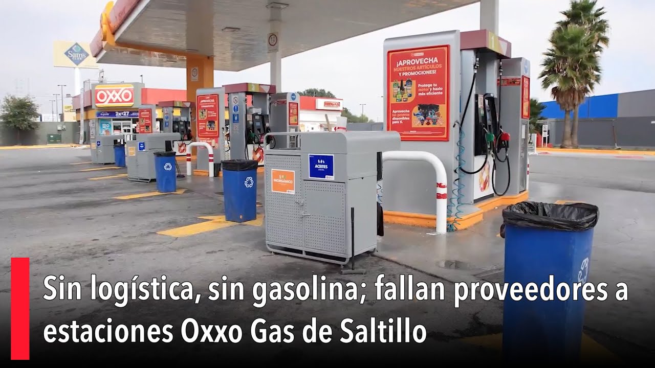 Sin log&iacute;stica, sin gasolina; fallan proveedores a estaciones Oxxo Gas de Saltillo