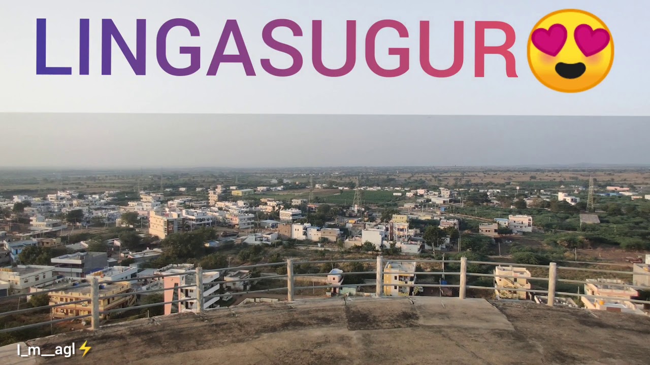 MY TOWN LINGSUGUR...🔥