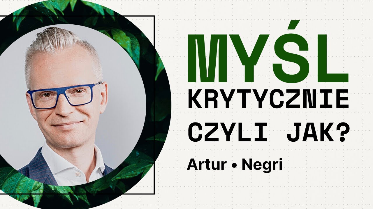 Jak myśleć krytycznie i weryfikować informacje? | Artur Negri - Dobry Przodek