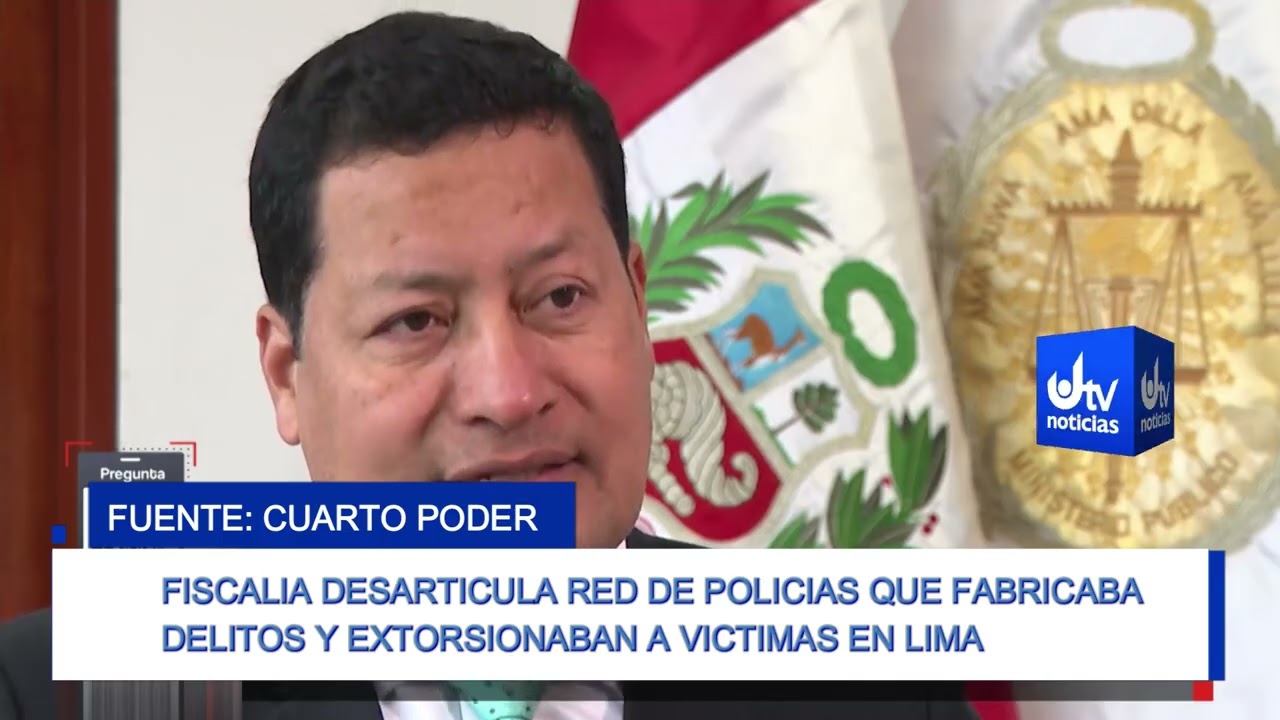 FISCALIA DESARTICULA RED DE POLICIAS QUE FABRICABA DELITOS Y EXTORSIONABAN A VICTIMAS EN LIMA
