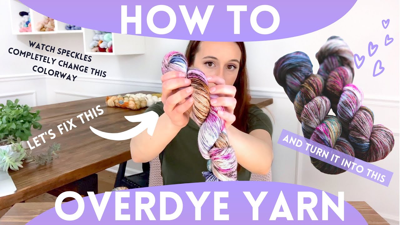 How to Overdye Yarn - With Speckle Crazy Awesomeness