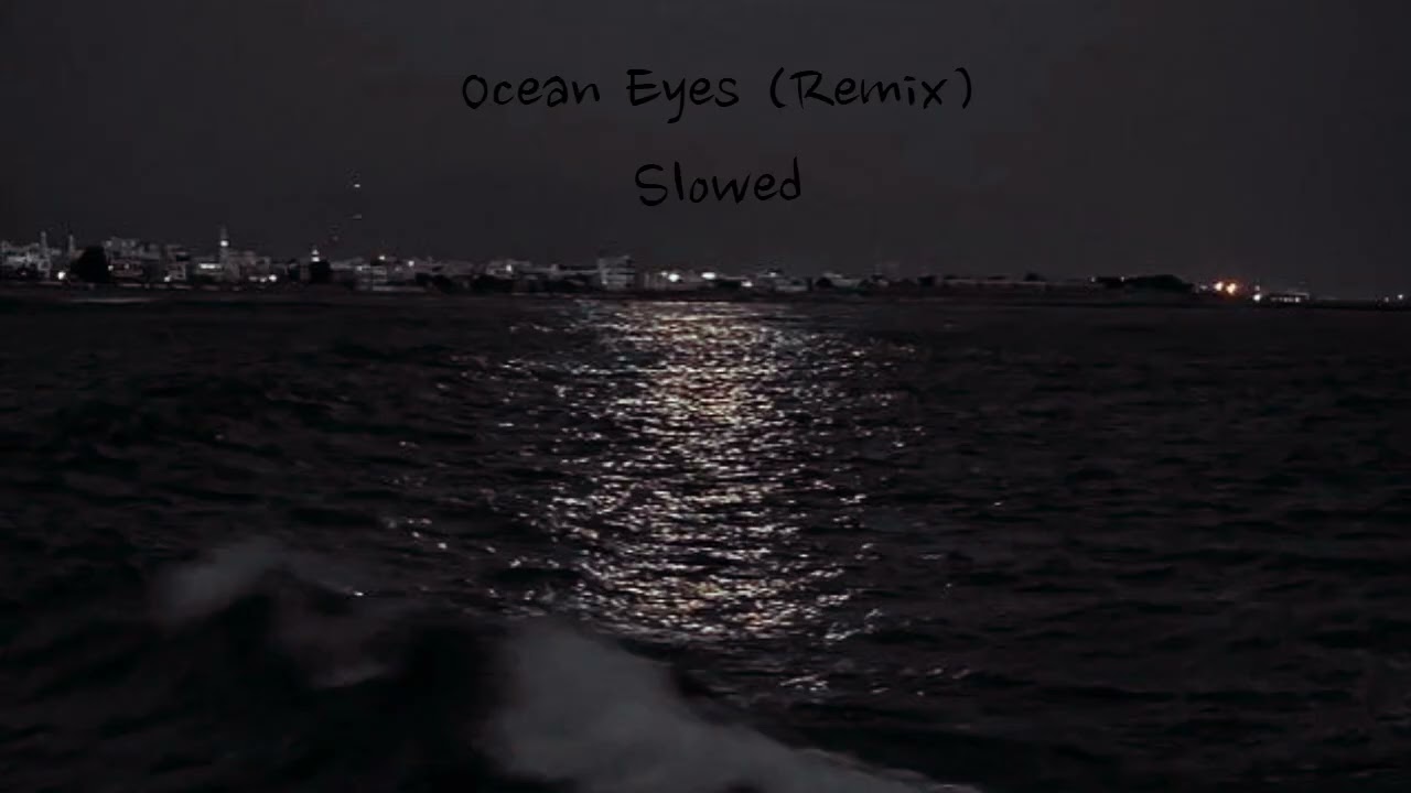 Ocean Eyes (Remix) - Slowed