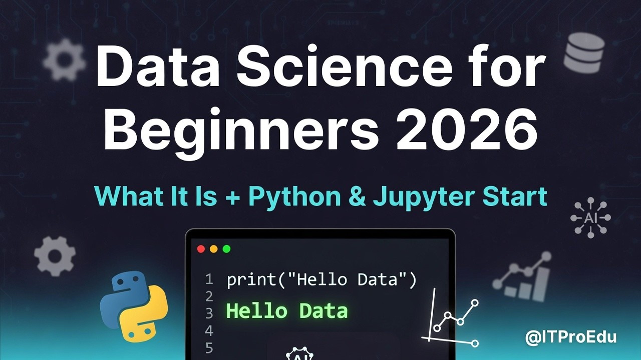 Data Science for Beginners 2026: What It Is + Python & Jupyter First Script