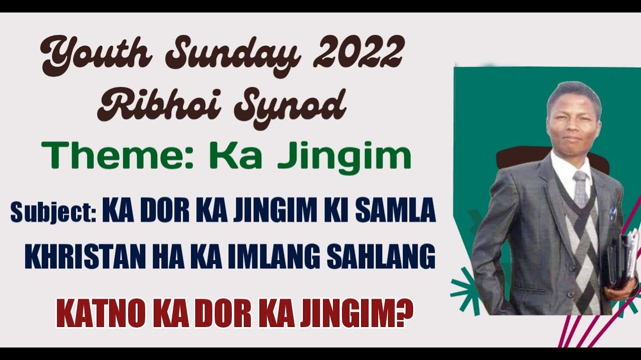 Ka Dor ka jingim ki samla Khristan ha ka imlang sahlang (KHUBOR YOUTH SUNDAY RIBHOI SYNOD 2022)