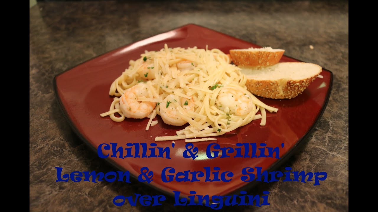 Chilling & Grilling - Lemon & Garlic Shrimp over Linguini