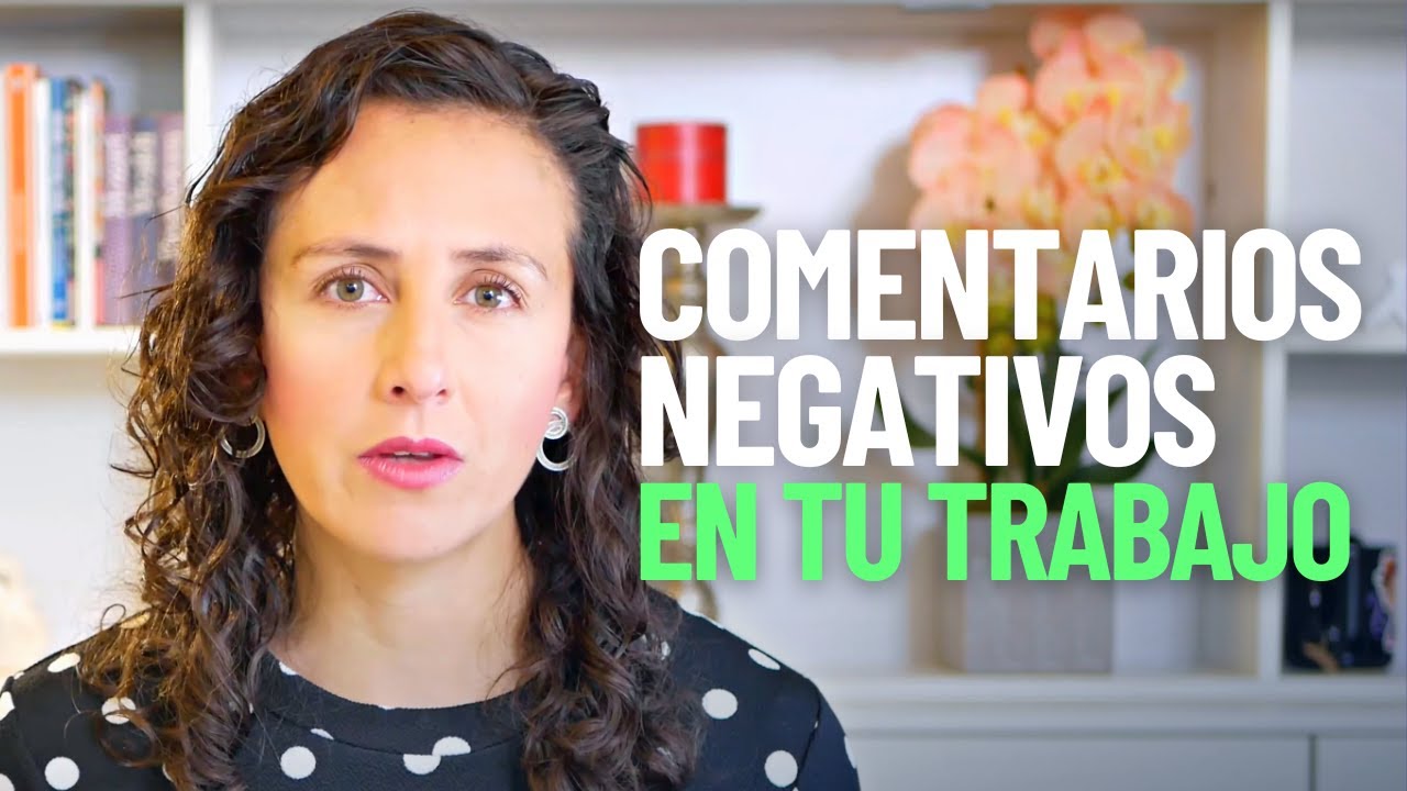 Cómo lidiar con comentarios negativos en el trabajo