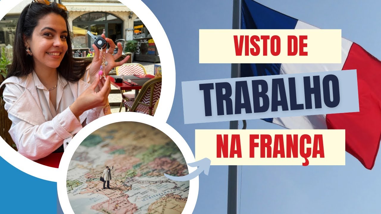 VISTO DE TRABALHO na FRAN&Ccedil;A 2024  - Como conseguir?