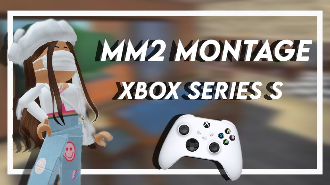 MM2 MONTAGE XBOX SERIES S🦋✨