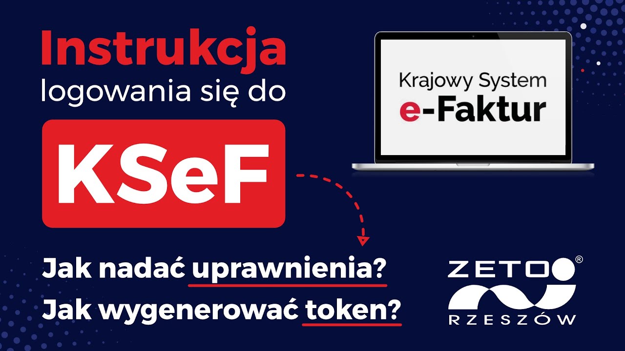 Instrukcja zalogowania się do KSeF | Jak nadać uprawnienia w KSeF i wygenerować token?