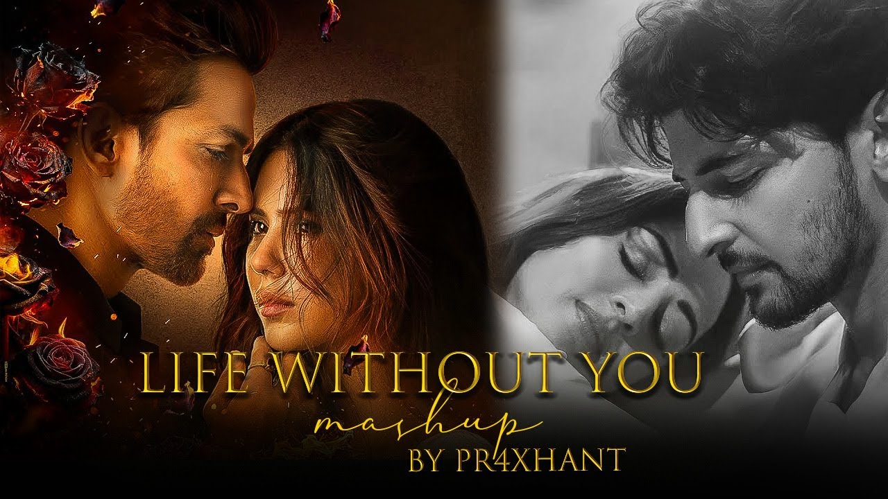 Life Without You Mashup | Mera Hua × Tere Ishq Mein | Sad Broken Heart Chillout Mix | Pr4xhant