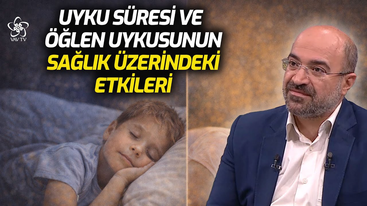 Uyku Süresi ve Öğlen Uykusunun Sağlık Üzerindeki Etkileri | Prof. Dr. Muhammet Emin Akkoyunlu