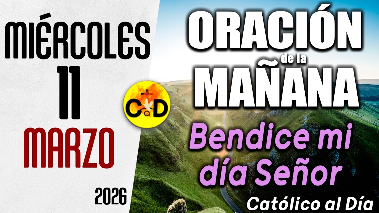 Oración de la Mañana de hoy Miércoles 11 de marzo de 2026 ☀️ Salmo 147
