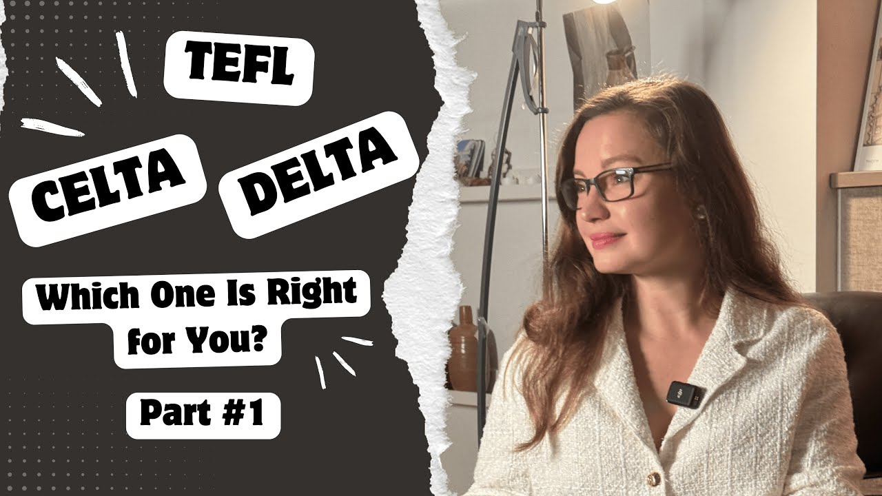 CELTA vs. DELTA vs. TEFL: Which One Is Right for You?