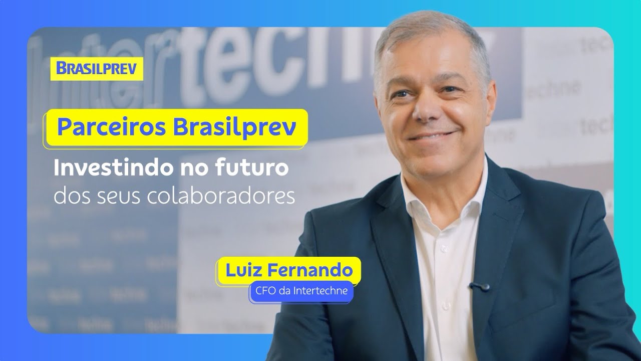 Parceiros Brasilprev - Investindo no futuro dos seus colaboradores | Com Luiz, CFO da Intertechne