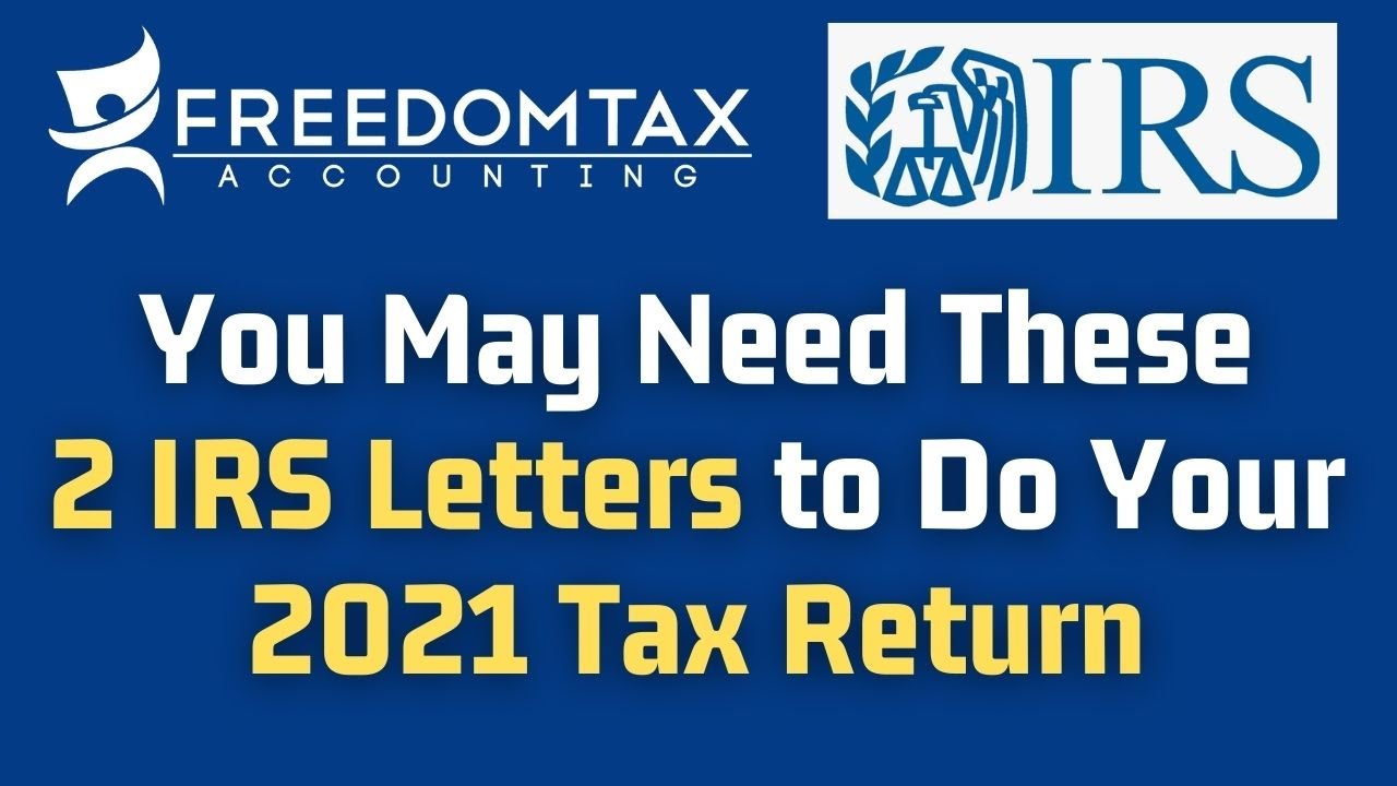 You May Need IRS Letter 6419 & IRS Letter 6475 to Do Your 2021 Tax Return