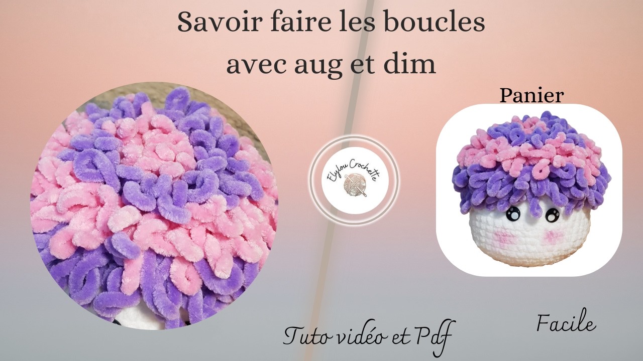 COMMENT FAIRE DES BOUCLETTES, les diminuer, augmenter facile au crochet ! @elyloucrochette