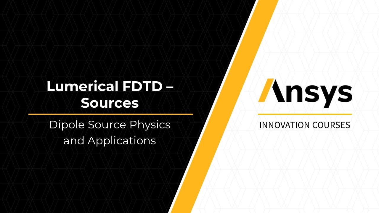 Dipole Source in Ansys Lumerical FDTD – Lesson 6, Part 1
