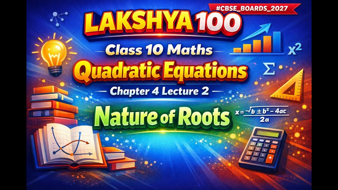 Class 10 Maths Quadratic Equations Chapter 4 | Lecture 2 | Nature of Roots