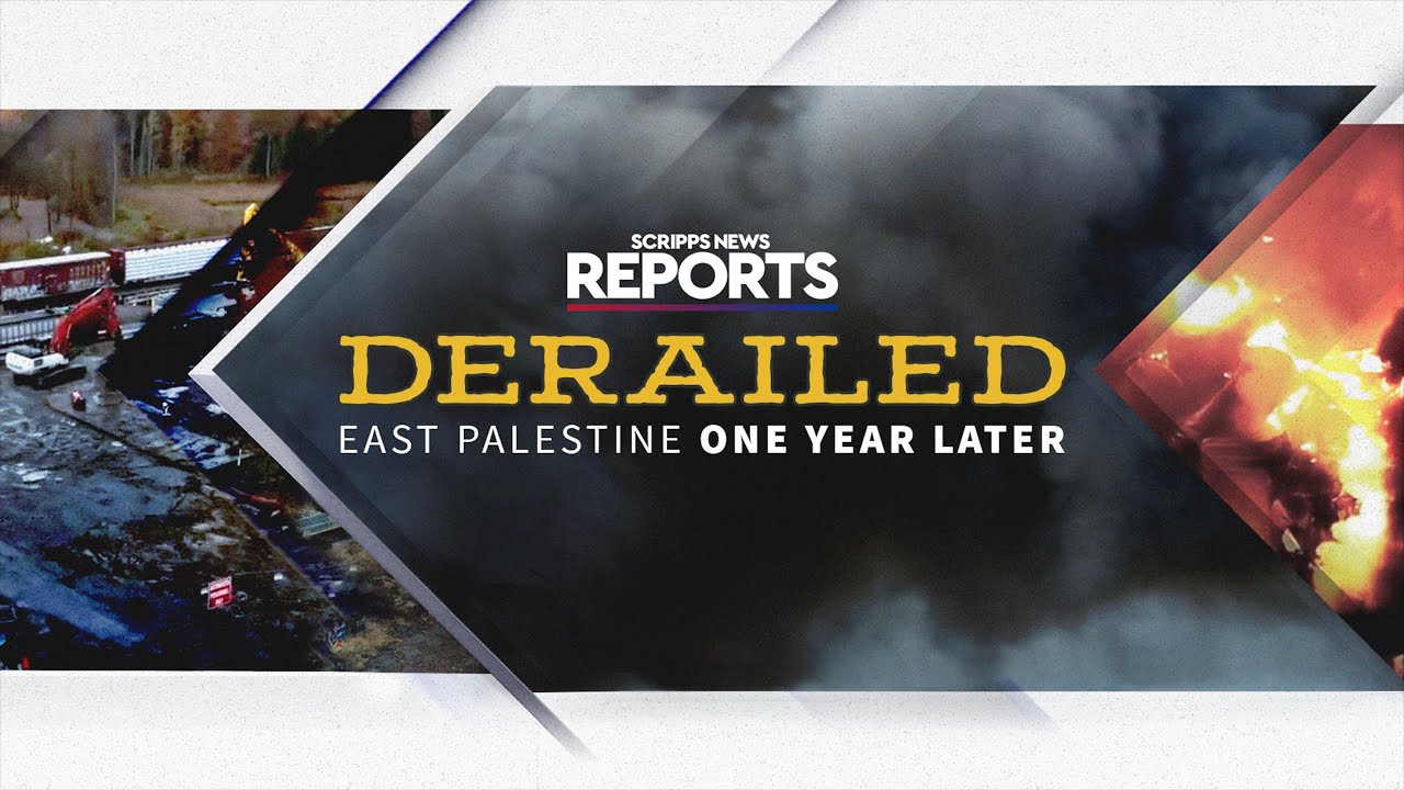 Derailed | East Palestine, Ohio, train derailment 1 year later
