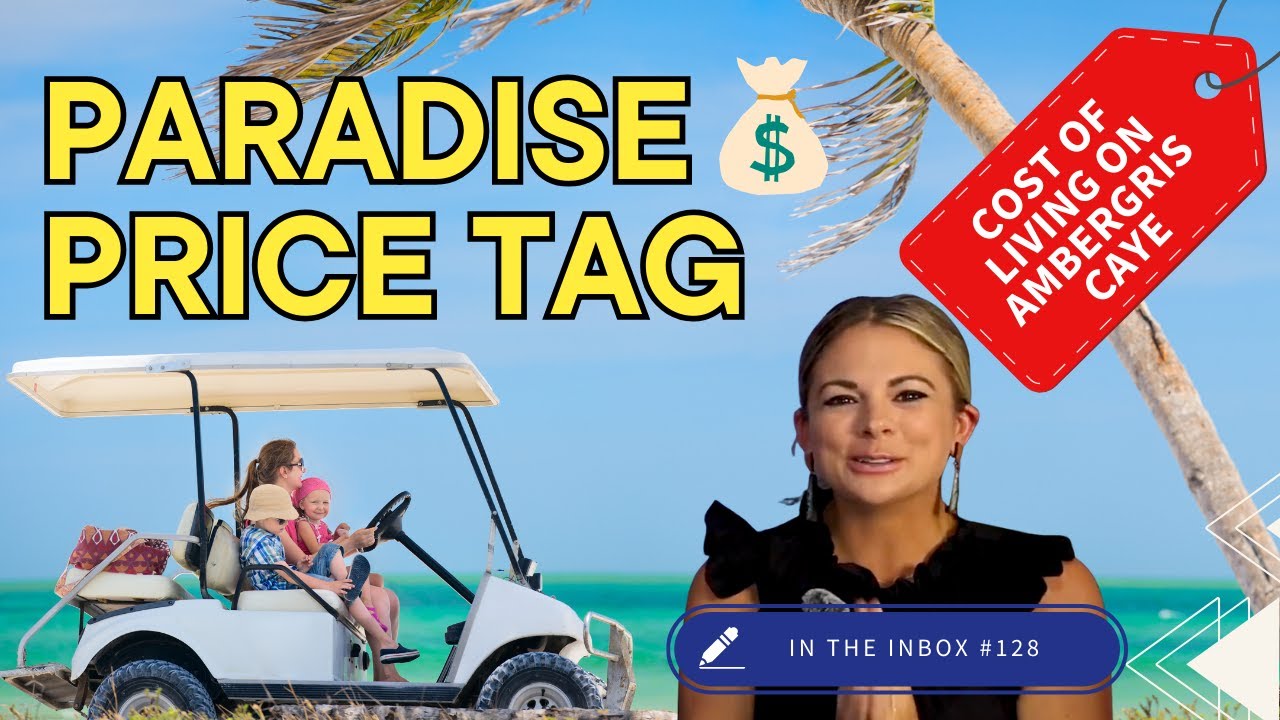 💰 Cost of Living on Ambergris Caye in 2025 | How Much Do You Really Need? - In the Inbox #128