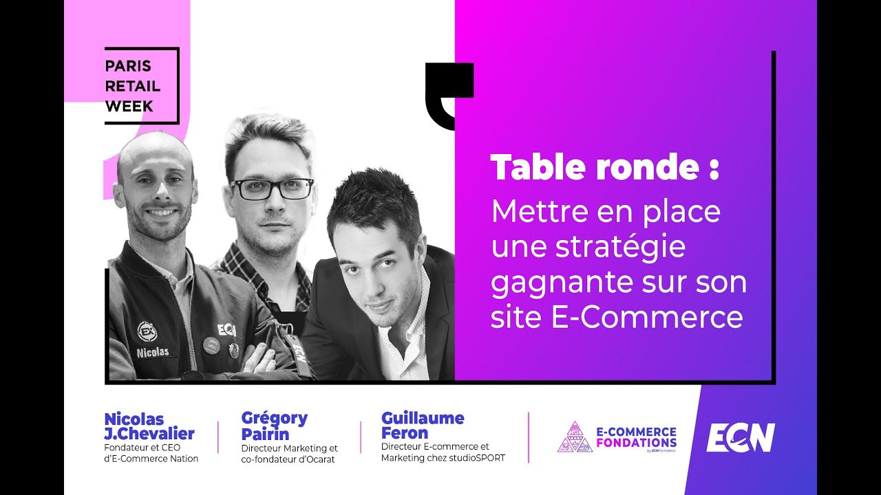 Table ronde : Mettre en place une strat&eacute;gie gagnante sur son site E-Commerce