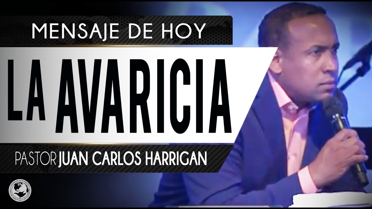 LA AVARICIA - PASTOR JUAN CARLOS HARRIGAN