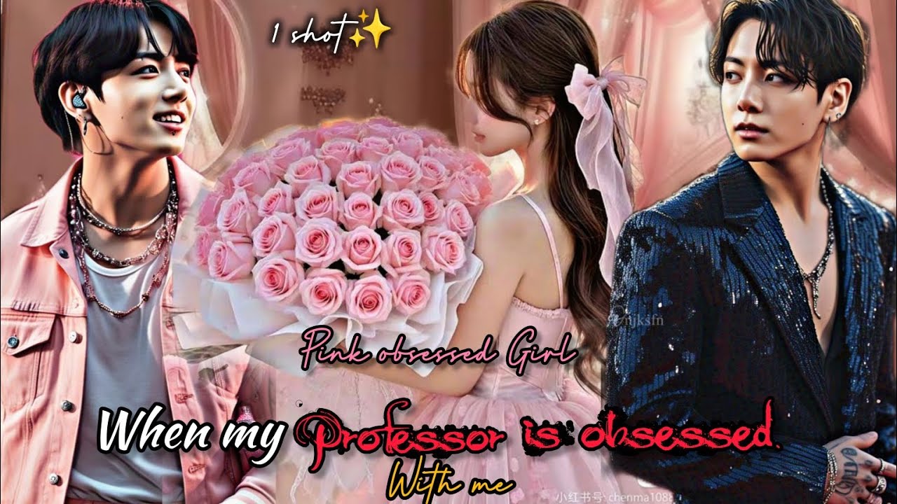 When My PROFESSOR is OBSESSED with me 🥰❤‍🔥| Pink Obsessed Girl 👘💕💝💒🩷👄👛#armyff #jkoneshot #jungkookff