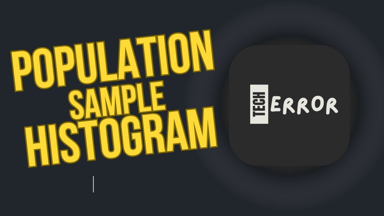 Population, Sample, Histograms for Beginners | Data Science | In-depth Intuition