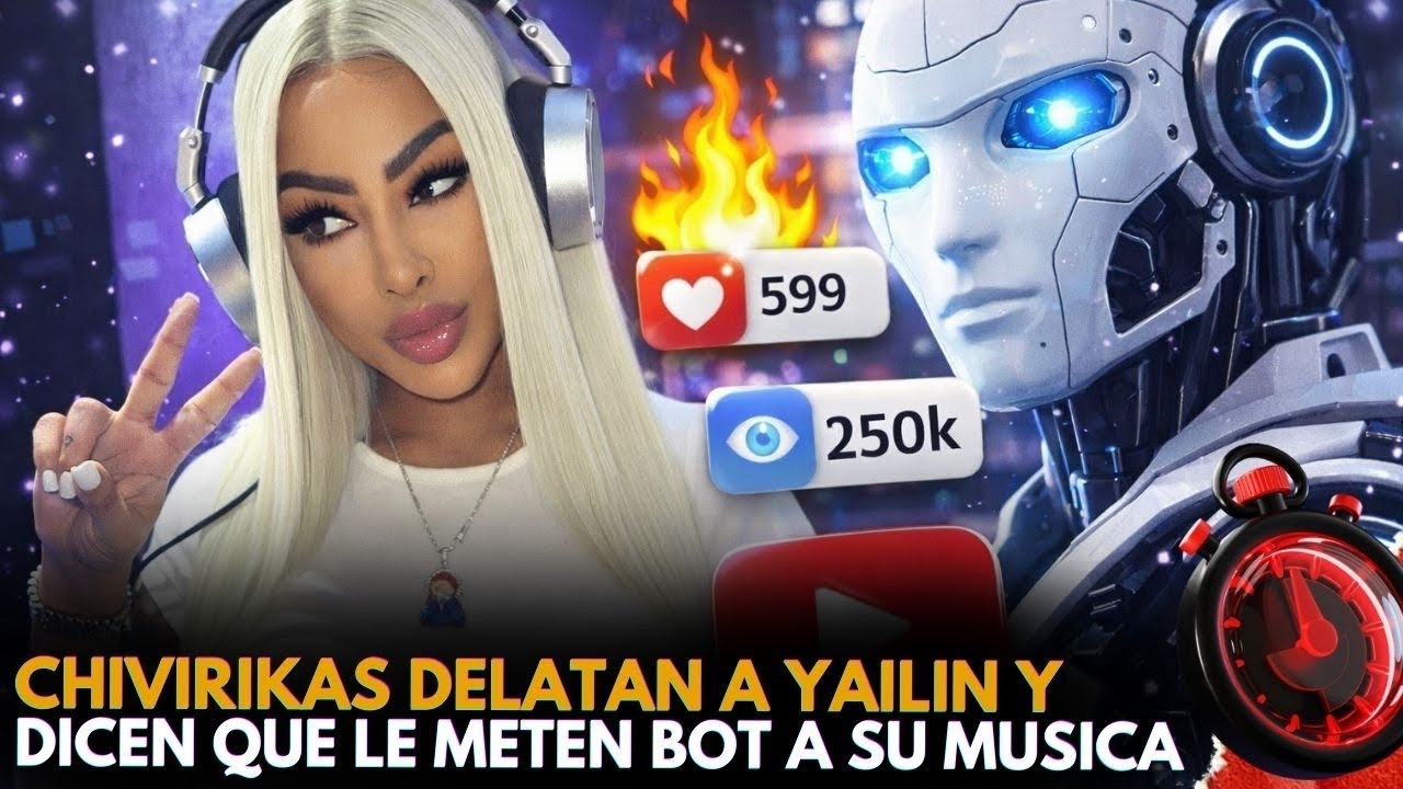 YAILIN QUEDA EN EVIDENCIA Y ADMITE QUE LE METE BOT A SUS CANCIONES PARA AUMENTAR LOS VIEWS