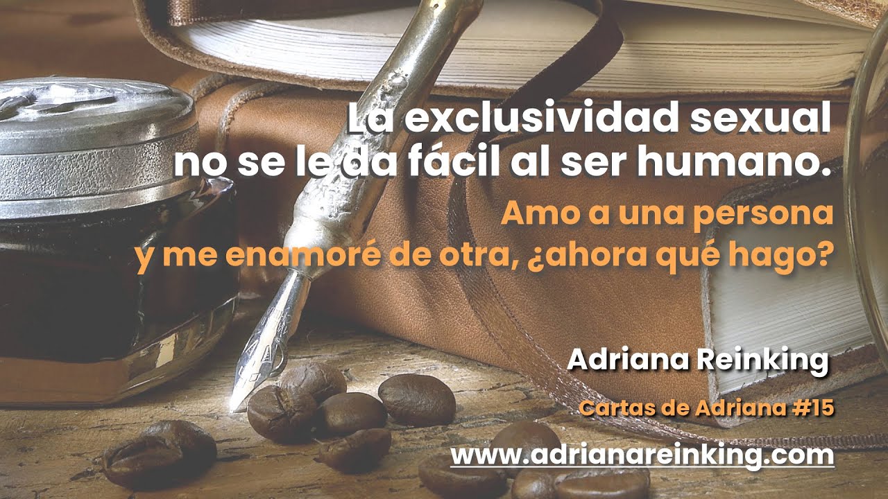 Cartas de Adriana #15 – La exclusividad sexual no se le da fácil al ser humano