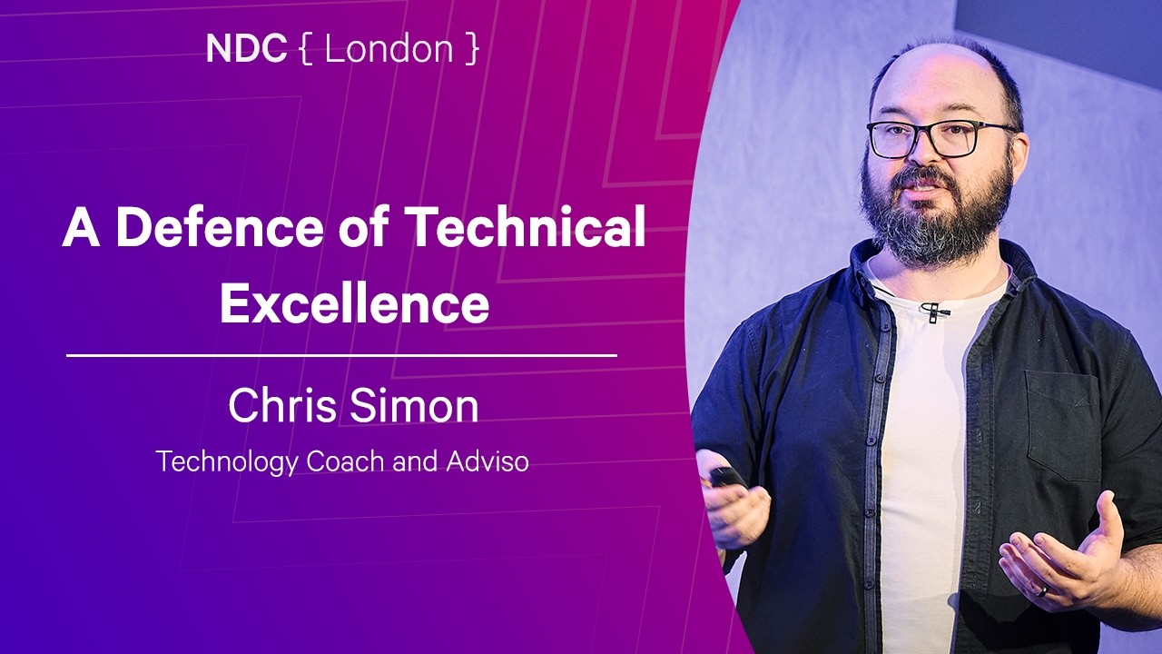 A Defence of Technical Excellence - Chris Simon - NDC London 2026