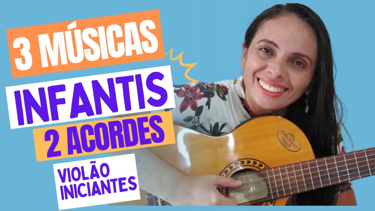 3 MÚSICAS INFANTIS COM APENAS 2 ACORDES E UMA BATIDA SIMPLES