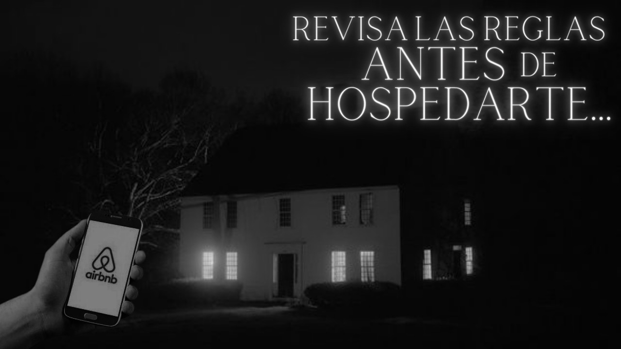 Revisa las reglas ANTES de hospedarte en lugares ajenos... I Historias de Terror en AIRBNB Vol. II
