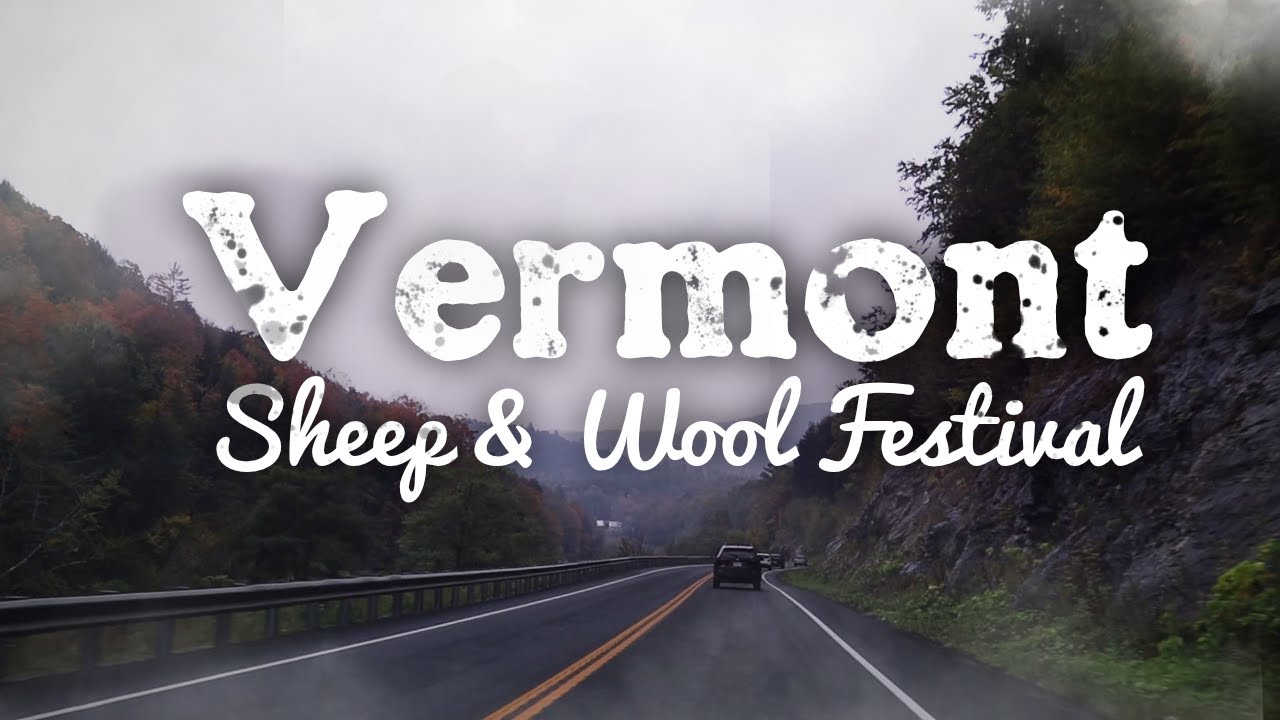 Exploring the Best of Vermont: Inside the 35th Annual Sheep and Wool Festival!