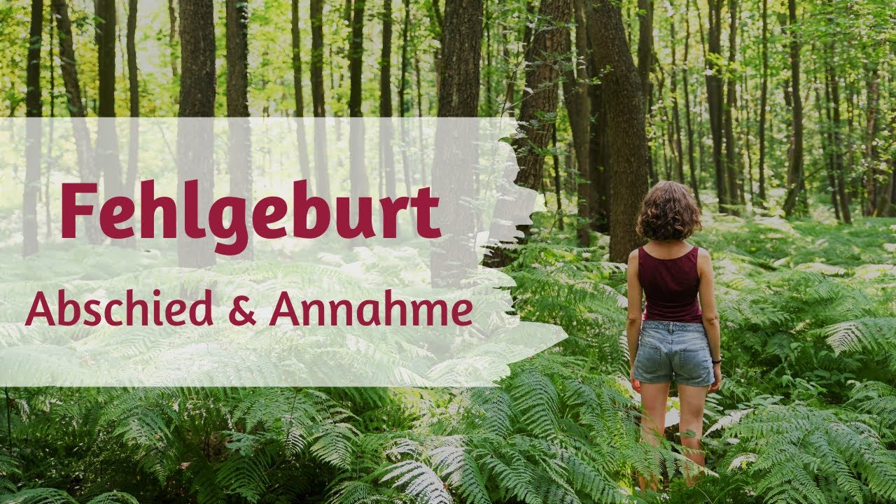 Fehlgeburt und Abschiednehmen | natürlicher Abgang | Umgang mit Trauer | ein neues Baby einladen